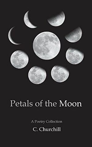 Petals of the Moon by C. Churchill
