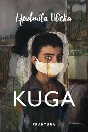 Kuga by Ljudmila Ulicka, Ljudmila Ulitskaja