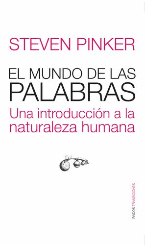 El mundo de las palabras: una introducción a la naturaleza humana by Steven Pinker