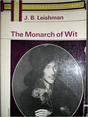 The Monarch of Wit by James Blair Leishman, J.B. Leishman