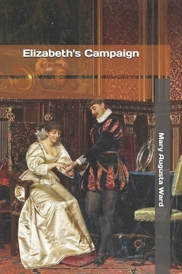 Elizabeth's Campaign by Mary Augusta Ward