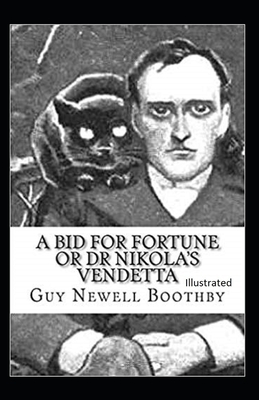 A Bid for Fortune or Dr. Nikola's Vendetta Illustrated by Guy Newell Boothby