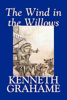 The Wind in the Willows by Kenneth Grahame, Fiction, Animals - Dragons, Unicorns & Mythical by Kenneth Grahame