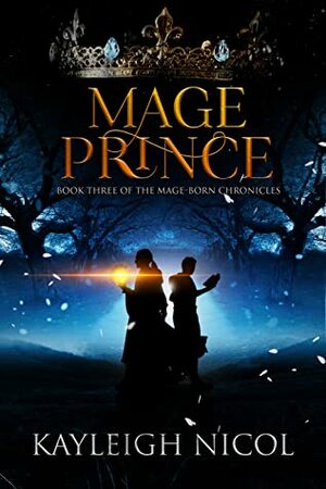 Mage Prince (The Mage-Born Chronicles, #3) by Kayleigh Nicol