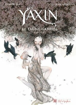 Yaxin - Le Faune Gabriel - Canto 1 by Dimitri Vey, Manuel Arenas