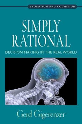 Simply Rational: Decision Making in the Real World by Gerd Gigerenzer
