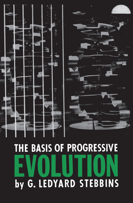 The Basis of Progressive Evolution by G. Ledyard Stebbins