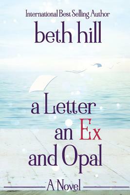 A Letter an Ex and Opal by Beth Hill