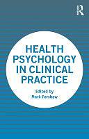 Health Psychology in Clinical Practice by Mark Forshaw