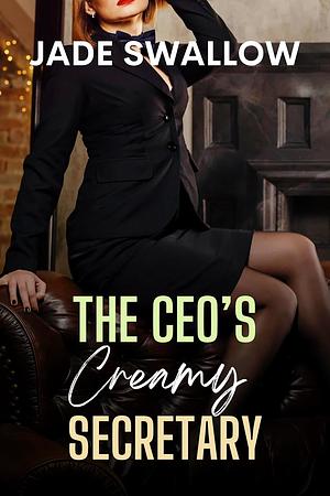 The CEO's Creamy Secretary by Jade Swallow