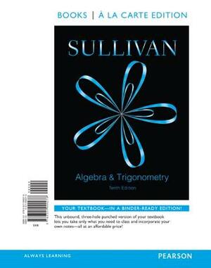 Algebra and Trigonometry, Books a la Carte Edition Plus New Mylab Math -- Access Card Package by Michael Sullivan