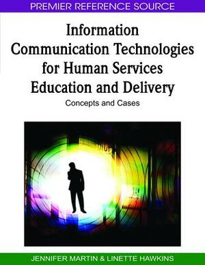 Information Communication Technologies for Human Services Education and Delivery: Concepts and Cases by 