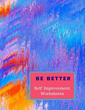 Be Better: Self Improvement Worksheets by White Dog Books