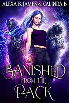 Banished From the Pack by Calinda B., Alexa B. James