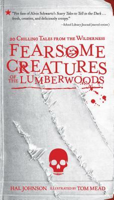 Fearsome Creatures of the Lumberwoods: 20 Chilling Tales from the Wilderness by Hal Johnson