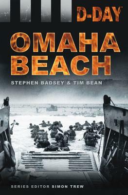 D-Day: Omaha Beach by Stephen Badsey, Tim Bean