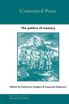 Contested Pasts: The Politics of Memory by 