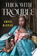 Thick with Trouble by Amber McBride