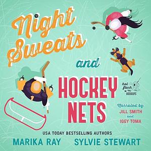 Night Sweats and Hockey Nets by Marika Ray, Sylvie Stewart