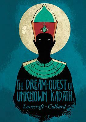 The Dream-Quest of Unknown Kadath by I.N.J. Culbard, H.P. Lovecraft