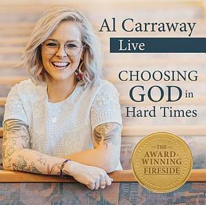 Choosing God in Hard Times by Al Carraway, Al Carraway