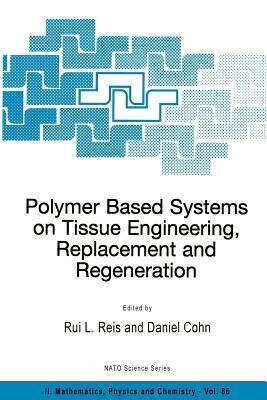 Polymer Based Systems on Tissue Engineering, Replacement and Regeneration by 