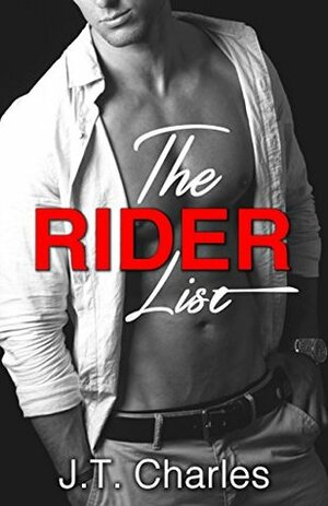 The Rider List: A Rock Star Erotic Romance by J.T. Charles, Kate Dawes