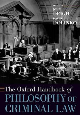 The Oxford Handbook of Philosophy of Criminal Law by John Deigh