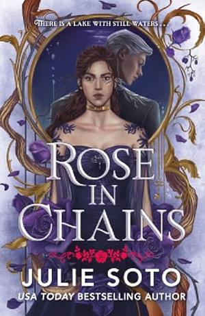 Rose in Chains by Julie Soto