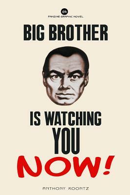 Big Brother is Watching You NOW! by Anthony Koontz