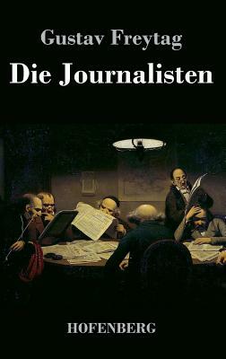 Die Journalisten: Lustspiel in vier Akten by Gustav Freytag