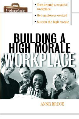 Building a High Morale Workplace by Anne Bruce