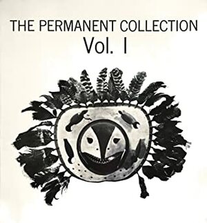 The Permanent Collection Vol. I by Erna Gunther