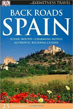 Back Roads Spain by Mary-Ann Gallagher, Nick Inman, Chris Moss, Phill Lee