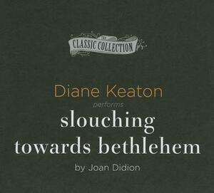 Slouching Towards Bethlehem by Joan Didion