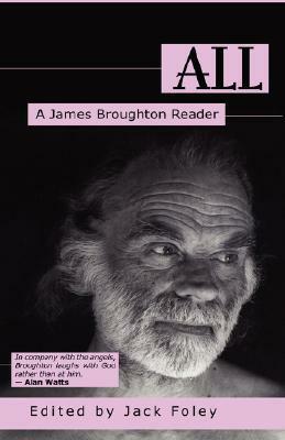 All: A James Broughton Reader by James Broughton, Jack Foley
