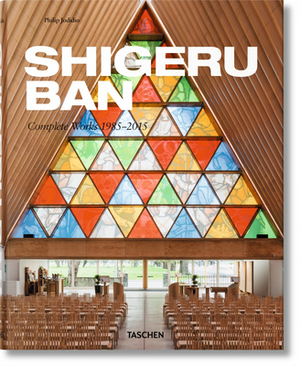 Shigeru Ban: Complete Works 1985-2015 by Philip Jodidio