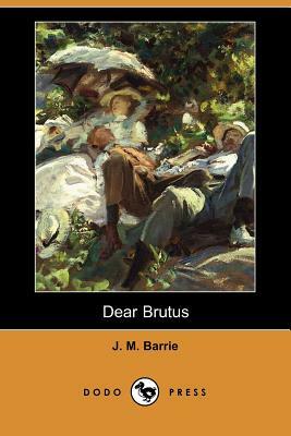Dear Brutus (Dodo Press) by J.M. Barrie