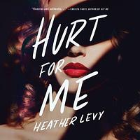 Hurt for Me by Heather Levy