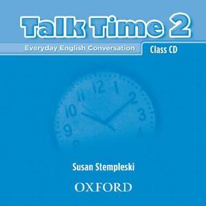 Talk Time 2 Class CDs: Everyday English Conversation by Susan Stempleski