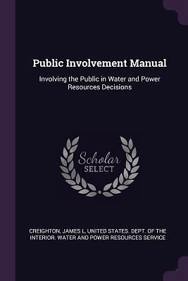 The Public Involvement Manual by James L. Creighton