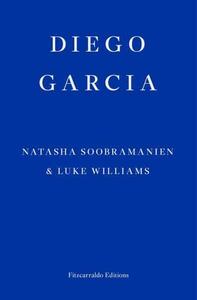 Diego Garcia by Natasha Soobramanien, Luke Williams