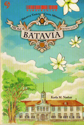 Seratus Tahun Cinta Menanti: From Batavia With Love by Karla M. Nashar