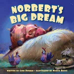 Norbert's Big Dream by Lori Degman, Marco Bucci