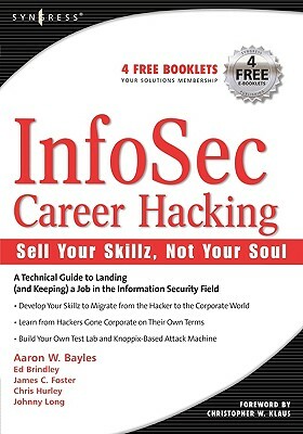 Infosec Career Hacking: Sell Your Skillz, Not Your Soul by Aaron W. Bayles, Chris Hurley, Johnny Long