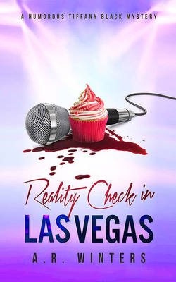 Reality Check in Las Vegas: A Humorous Tiffany Black Mystery by A.R. Winters