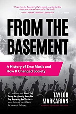 From the Basement: A History of Emo Music and How It Changed Society by Natasha Van Duser, Taylor Markarian