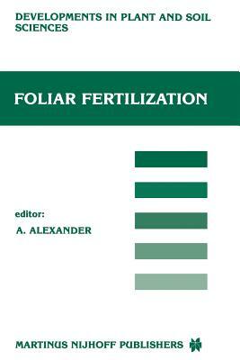 Foliar Fertilization: Proceedings of the First International Symposium on Foliar Fertilization, Organized by Schering Agrochemical Division, by 