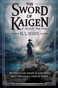 The Sword of Kaigen by M.L. Wang