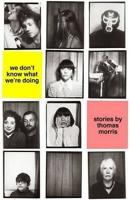 We Don't Know What We're Doing by Thomas Morris